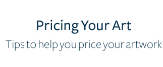 Pricing Your Art - Tips to help you price your artwork.